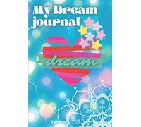 My dream journal: Dream notebook for children and adults | journal to fill in daily | book to complete | 5 minutes a day | my dream journal for children | cream quality paper 100 pages.