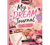 My Dream Journal: Thoughts, Dreams & Beautiful Memories for Teen Girls