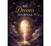 My Dream Journal: Unlock the secrets of your dreams , 60 pages to record, analyze, and illustrate your nightly visions