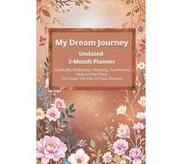 My Dream Journey: A 90-Day Guided Journal for Clarity, Gratitude & Gentle Transformation