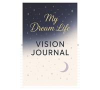My Dream Life: A Vision Board Guide for Teens