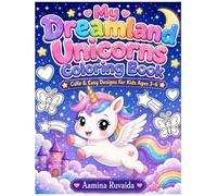 My Dreamland Unicorns Coloring Book: Cute and Easy Design for Kids Ages 3-6