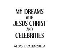 My Dreams with Jesus Christ and Celebrities