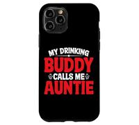 My Drinking Buddy Calls Me Auntie Aunt Toddler - Case for iPhone 11 Pro