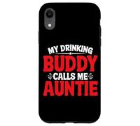 My Drinking Buddy Calls Me Auntie Aunt Toddler - Case for iPhone XR
