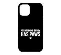 My Drinking Buddy Has Paws Dog Lover Pet Owner Case for iPhone 12/12 Pro