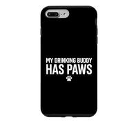My Drinking Buddy Has Paws Dog Lover Pet Owner Case for iPhone 7 Plus/8 Plus
