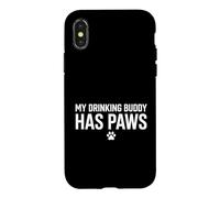 My Drinking Buddy Has Paws Dog Lover Pet Owner Case for iPhone X/XS