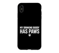 My Drinking Buddy Has Paws Dog Lover Pet Owner Case for iPhone XS Max