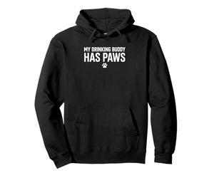 My Drinking Buddy Has Paws Dog Lover Pet Owner Pullover Hoodie