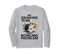 My Drinking Team Has A Bowling Problem Funny Beer Bowler Pin Long Sleeve T-Shirt