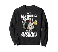My Drinking Team Has A Bowling Problem Funny Beer Bowler Pin Sweatshirt