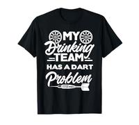 My Drinking Team Has A Dart Problem Darts Player T-Shirt