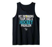 My Drinking Team has a Hockey Problem T-Shirt Hockey Tee Tank Top