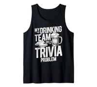 My Drinking Team HAS A Trivia Problem Drinking Trivia Humor Tank Top