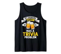 My Drinking Team HAS A Trivia Problem Trivia Beer Humor Tank Top