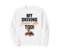 My Driving Scares Me Also, Funny Teenage Bad Driver Sweatshirt