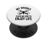 My Drones Teach Me How To Enjoy Life Drones Flying Hobby PopSockets Adhesive PopGrip