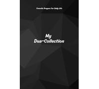 My Dua-Collection: Favorite Prayers for Daily Life