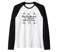 My Ducks Are Absolutely Not in a Row Don't Have My All Ducks Raglan Baseball Tee