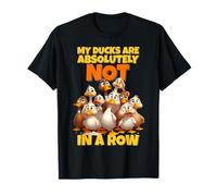 My Ducks Are Absolutely Not In A Row Funny Duck T-Shirt