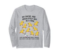 My Ducks are Absolutely Not in A Row Long Sleeve T-Shirt