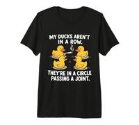My Ducks are Not in A Row Theyre in A Circle Passing A Joint Premium T-Shirt