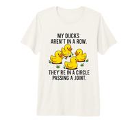 My Ducks are Not in A Row Theyre in A Circle Passing A Joint Premium T-Shirt