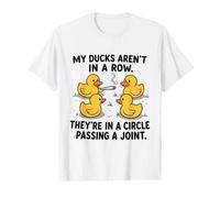 My Ducks are Not in A Row Theyre in A Circle Passing A Joint Value Graphic T-Shirt