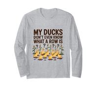 My Ducks Don't Even Know What A Row is Sarcastic Mess Humor Long Sleeve T-Shirt