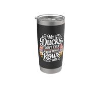 My Ducks Don't Even Know What Rows are Chaos - Stainless Steel Insulated Tumbler