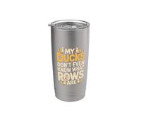 My Ducks Don't Even Know What Rows are Chaos |- Stainless Steel Insulated Tumbler