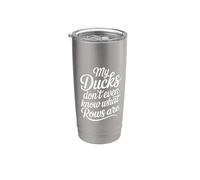 My Ducks Don't Even Know What Rows are Chaos |- Stainless Steel Insulated Tumbler