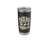 My Ducks Don't Even Know What Rows are Chaos |||- Stainless Steel Insulated Tumbler