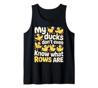 My Ducks Don't Even Know What Rows are Chaos - Tank Top