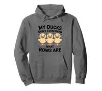 My Ducks Don't Even Know What Rows Are Sarcastic Farm Humor Pullover Hoodie