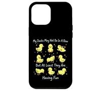 My Ducks May Not Be In A Row But They Are Having Fun Case for iPhone 12 Pro Max