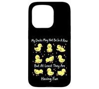 My Ducks May Not Be In A Row But They Are Having Fun Case for iPhone 15 Pro