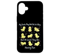 My Ducks May Not Be In A Row But They Are Having Fun Case for iPhone 16 Plus