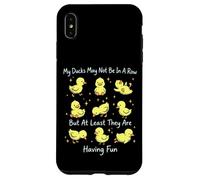 My Ducks May Not Be In A Row But They Are Having Fun Case for iPhone XS Max