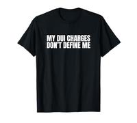 My DUI Charges Don't Define Me Funny Unhinged Gen Z Meme Gag T-Shirt