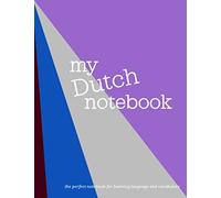 My Dutch Notebook: The Perfect Workbook for Learning Language and Vocabulary. Effective and Useful Personal Journal, Notebook, Study Tool.
