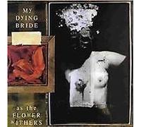My Dying Bride - As The Flower Withers