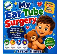 My Ear Tube Surgery: What To Expect When Getting Ear Tubes (Growing Up Brave)