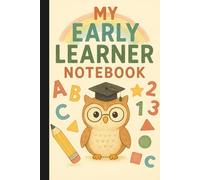 My Early Learner Notebook: Owl & Rainbow Preschool Writing Journal | 110 Wide-Ruled Pages | 6 × 9 Matte Paperback