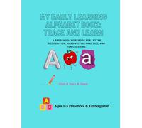 My Early Learning Alphabet Book: Trace and Learn: A Preschool Workbook for Letter Recognition, Handwriting Practice, and Fun Coloring.