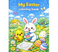 My Easter coloring book: Children's coloring book - rabbits, eggs, chicks, drawings, spring