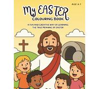 My Easter Colouring Book: A Fun and Creative Way of Learning The True Meaning of Easter | Ages 3-7 (Kingdom Ark Colouring Series)