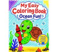 My Easy Coloring Book Ocean Fun!: Simple Coloring Fun with Big Ocean-Themed Pictures and a Seashell to Find in Every Picture for Kids Ages 3-6