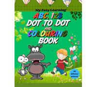 My Easy Learning Dot-to-Dot and Coloring Book for Kids: Fun ABC and 123 Activities for Kids Ages 4-8: Learn Letters, Numbers, and Coloring with Simple Connect-the-Dots and coloring pages